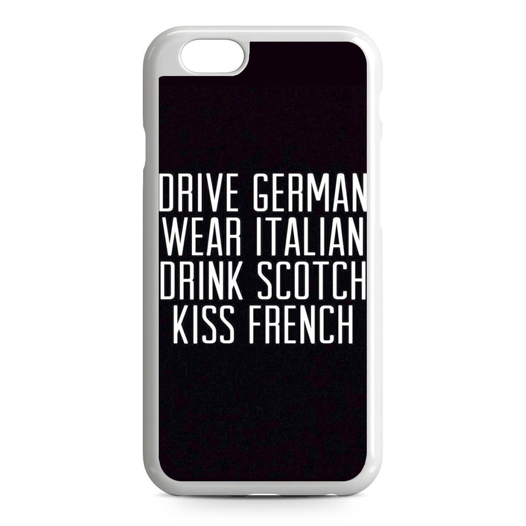 Drive German Wear Italian Drink Scotch Kiss French iPhone 6/6S Case