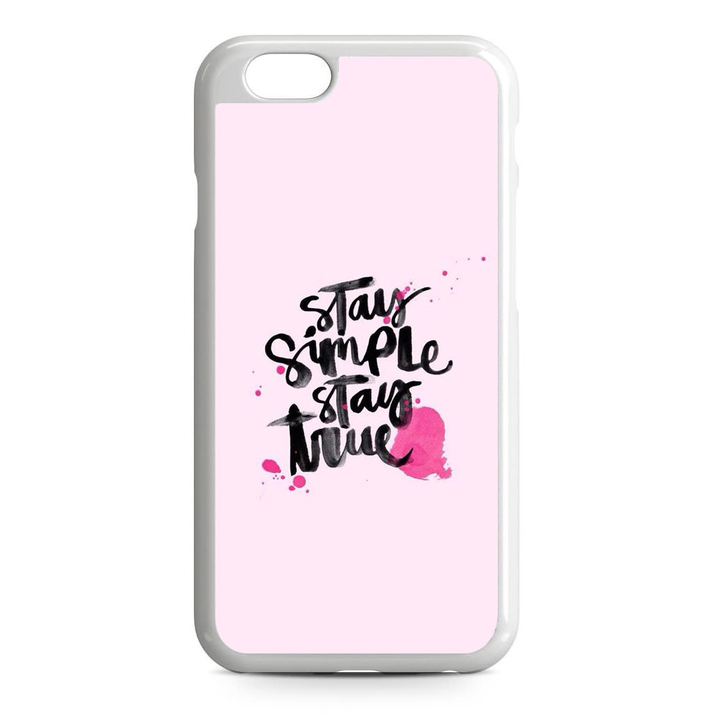 Stay Simple Stay True iPhone 6/6S Case
