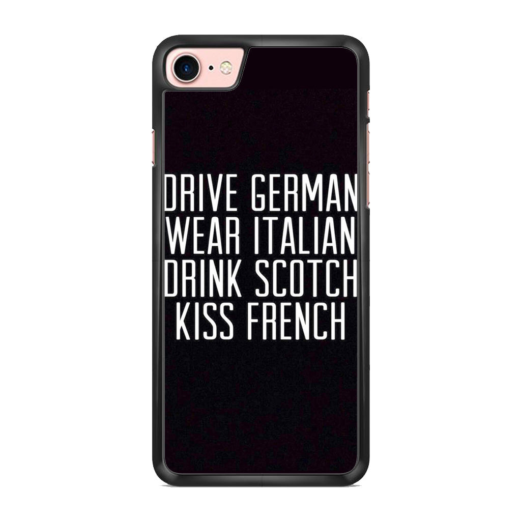 Drive German Wear Italian Drink Scotch Kiss French iPhone 7 Case