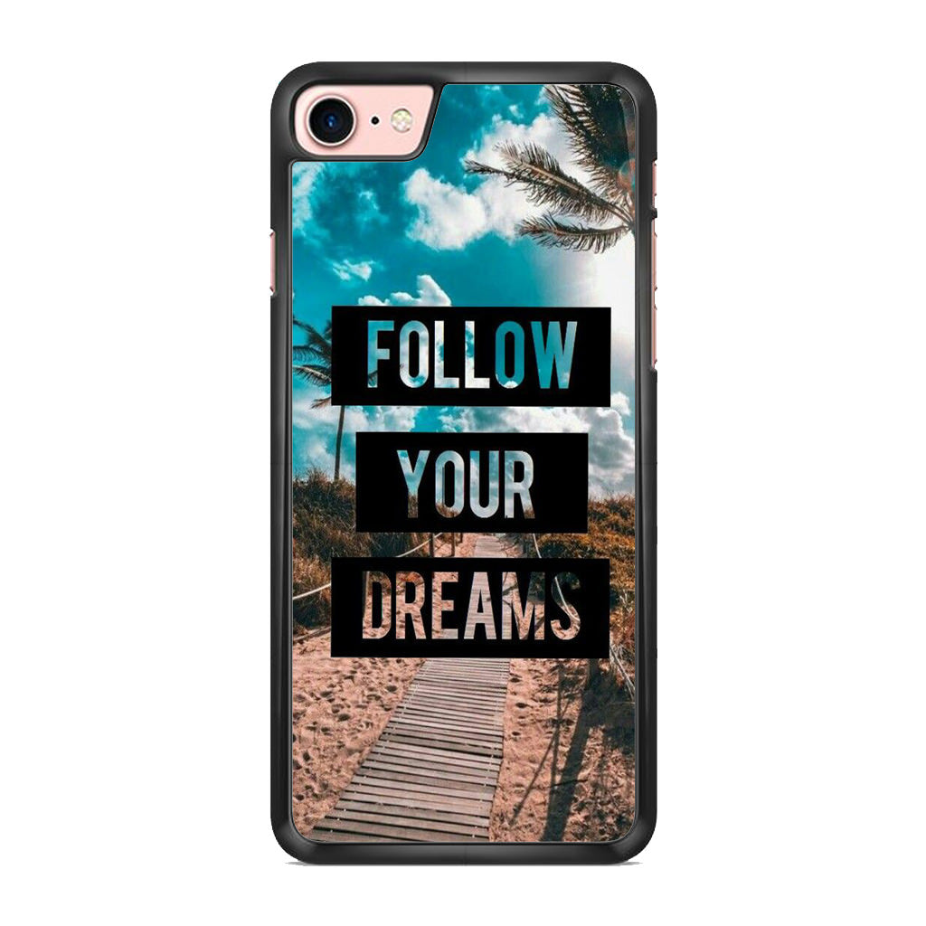 Follow Your Dream iPhone 8 Case