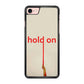 Hold On iPhone 8 Case