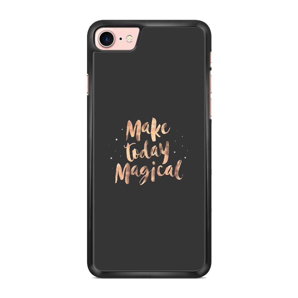 Make Today Magical iPhone 8 Case