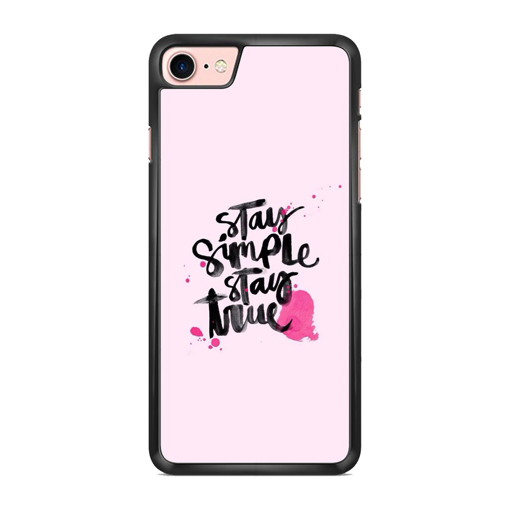 Stay Simple Stay True iPhone 8 Case