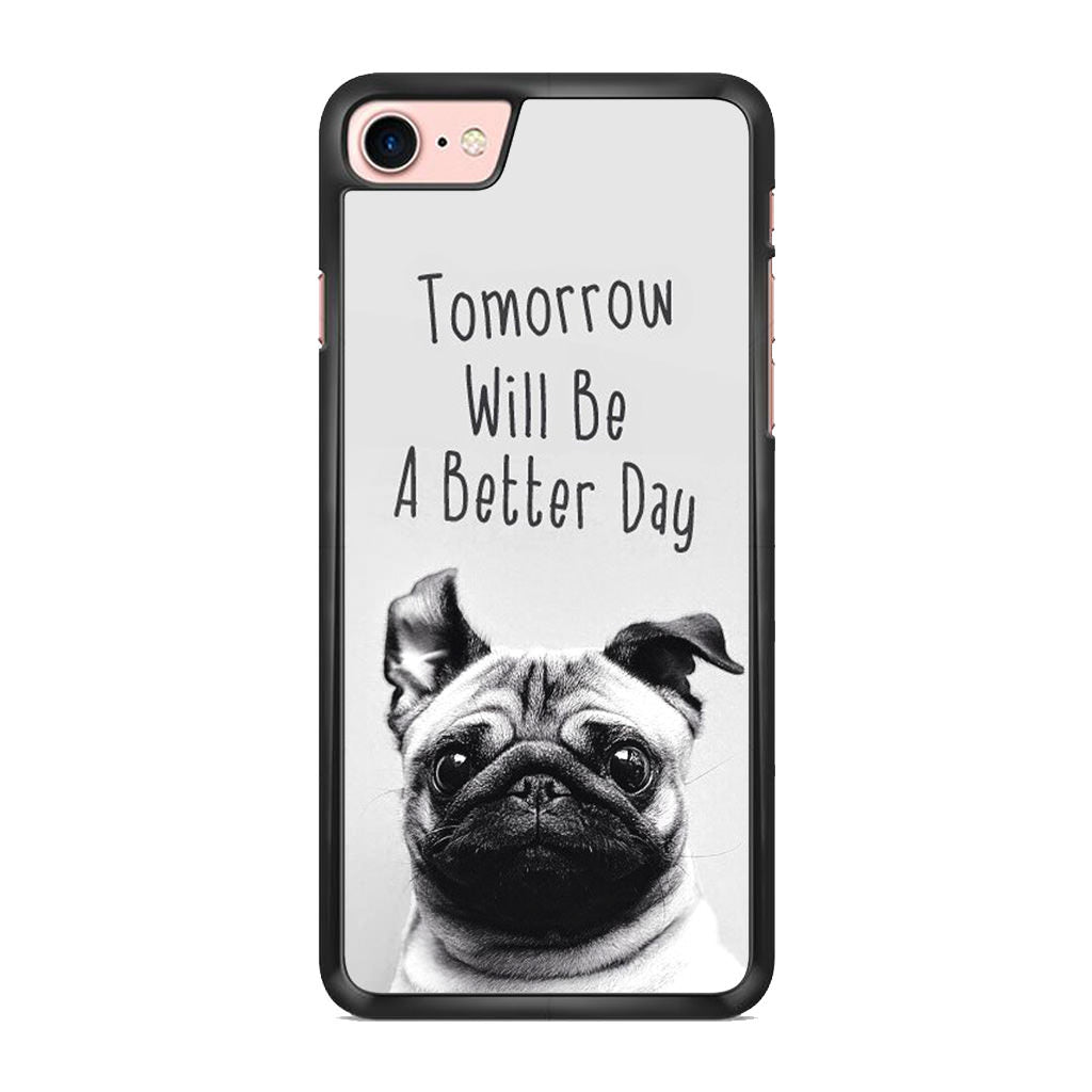 Tomorrow Will Be A Better Day iPhone 8 Case