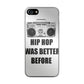 Hip Hop Was Better Before iPhone 7 Case