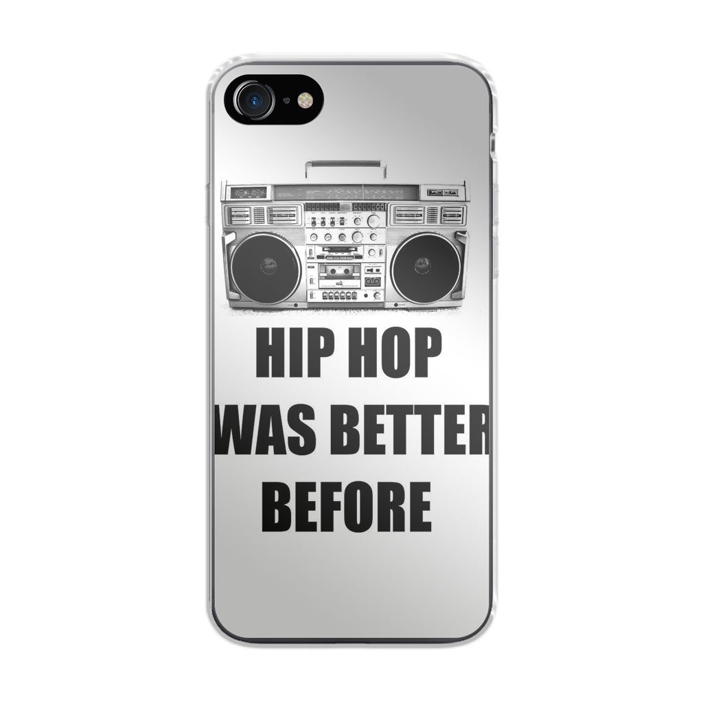 Hip Hop Was Better Before iPhone 8 Case