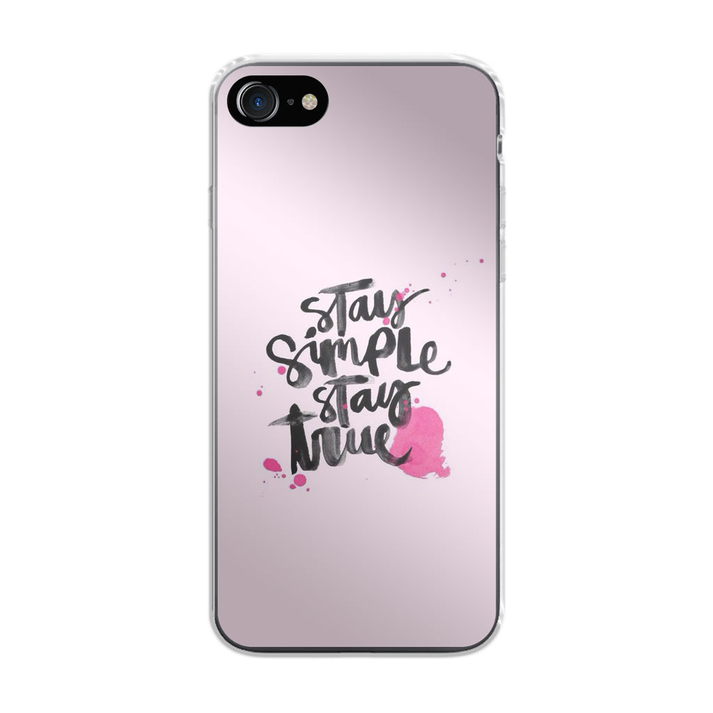 Stay Simple Stay True iPhone 8 Case