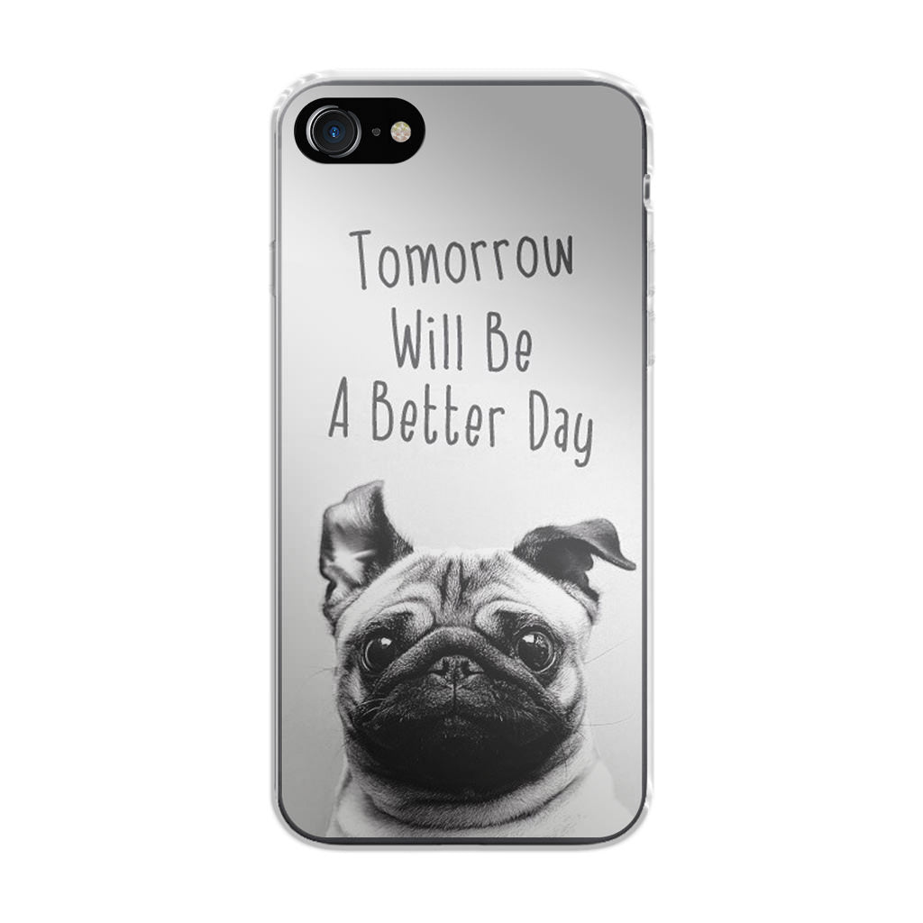 Tomorrow Will Be A Better Day iPhone 7 Case