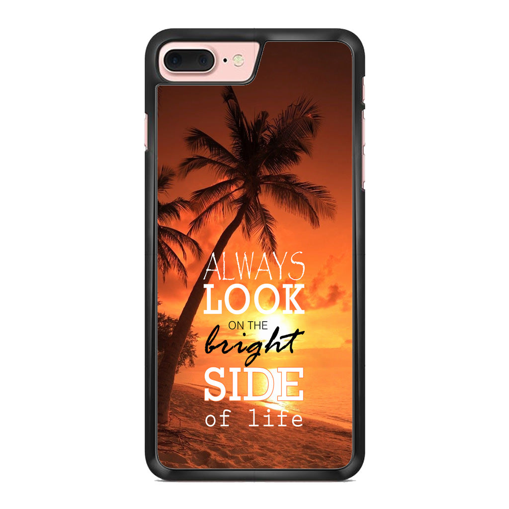 Always Look Bright Side of Life iPhone 8 Plus Case