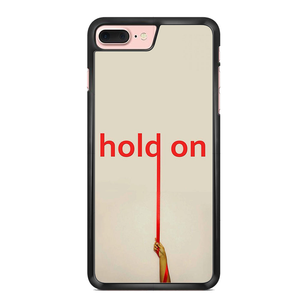 Hold On iPhone 8 Plus Case