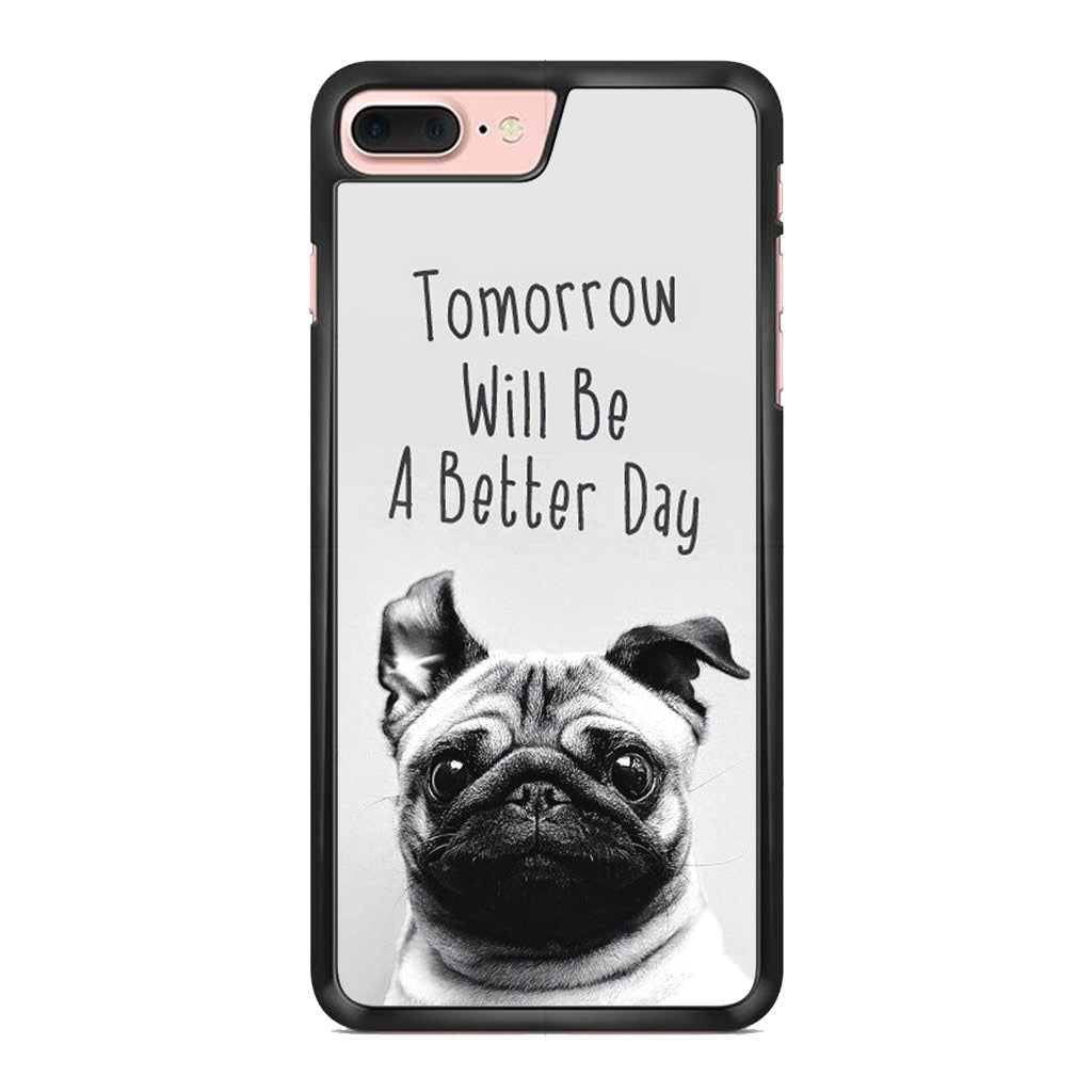 Tomorrow Will Be A Better Day iPhone 7 Plus Case