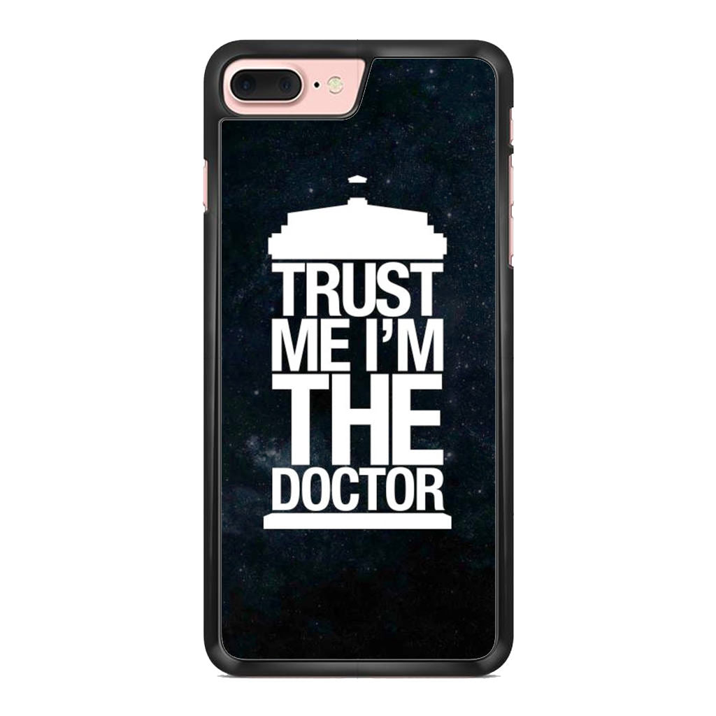 Trust Me I Am Doctor iPhone 8 Plus Case