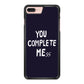 You Complete Me iPhone 7 Plus Case