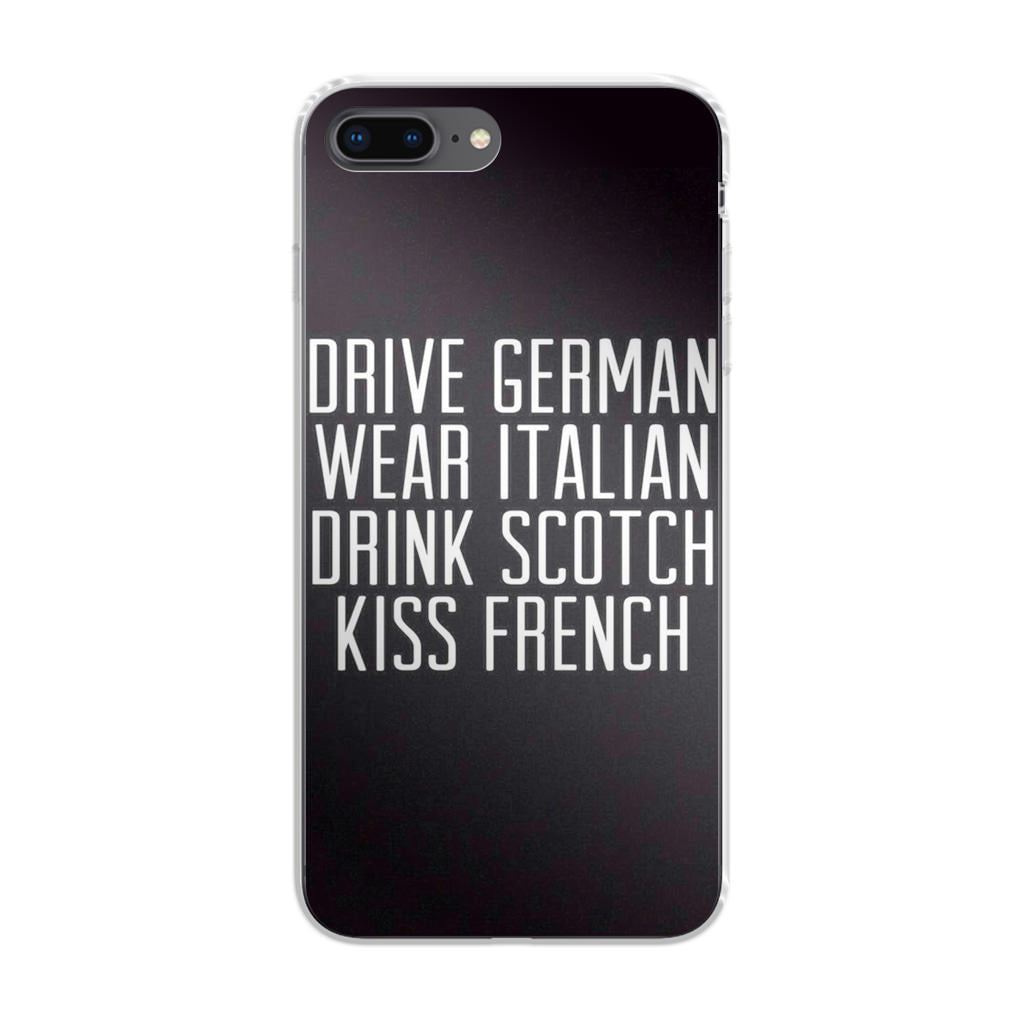 Drive German Wear Italian Drink Scotch Kiss French iPhone 8 Plus Case