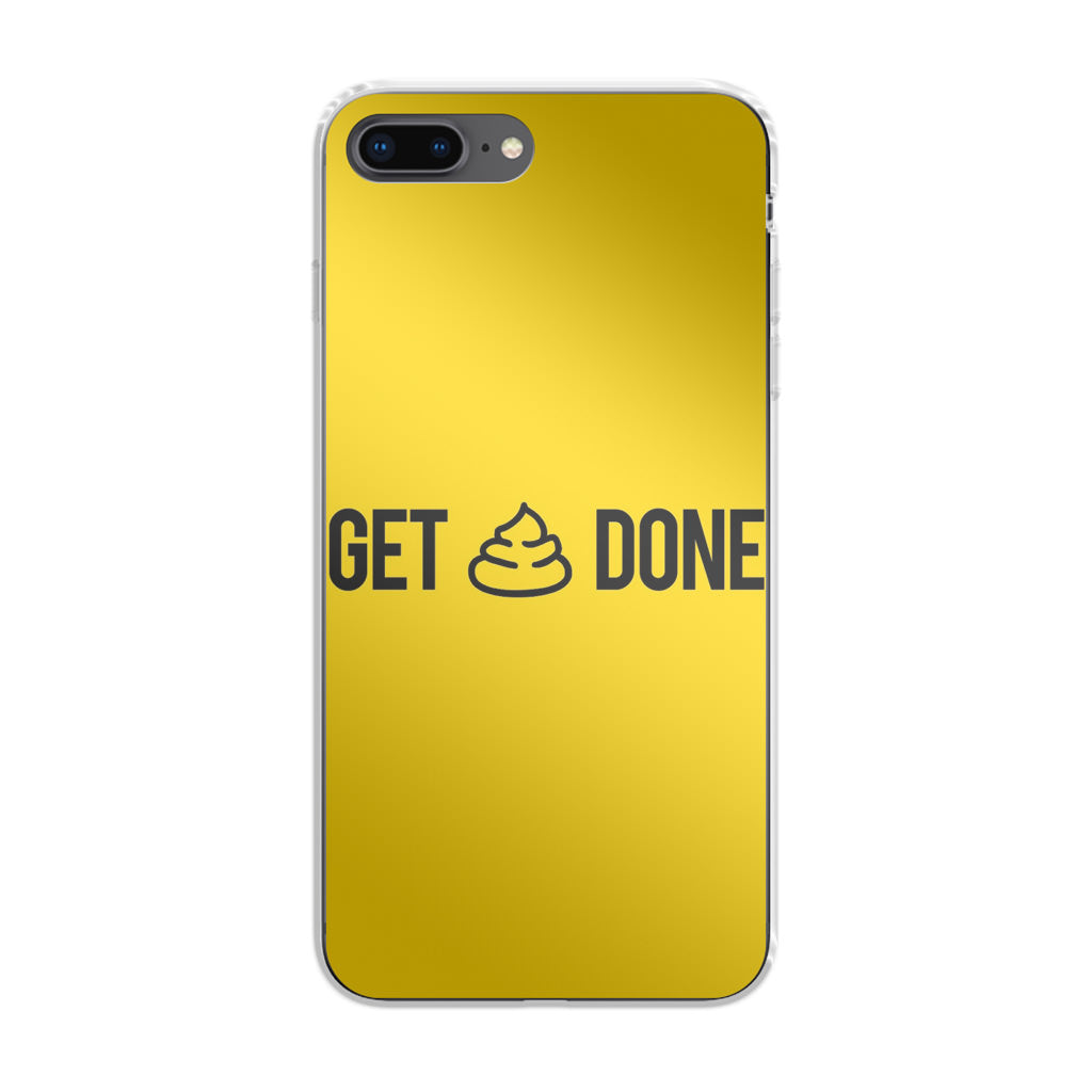 Get Shit Done iPhone 8 Plus Case