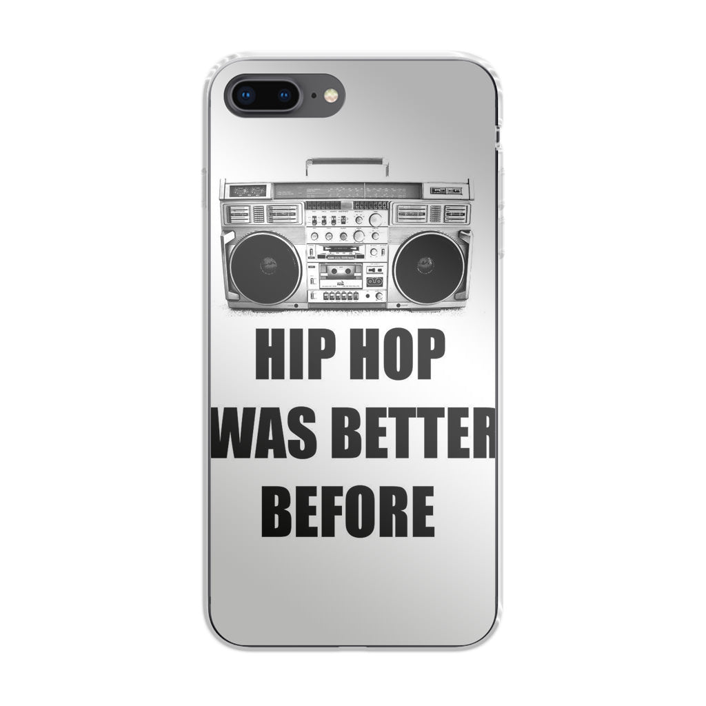 Hip Hop Was Better Before iPhone 8 Plus Case