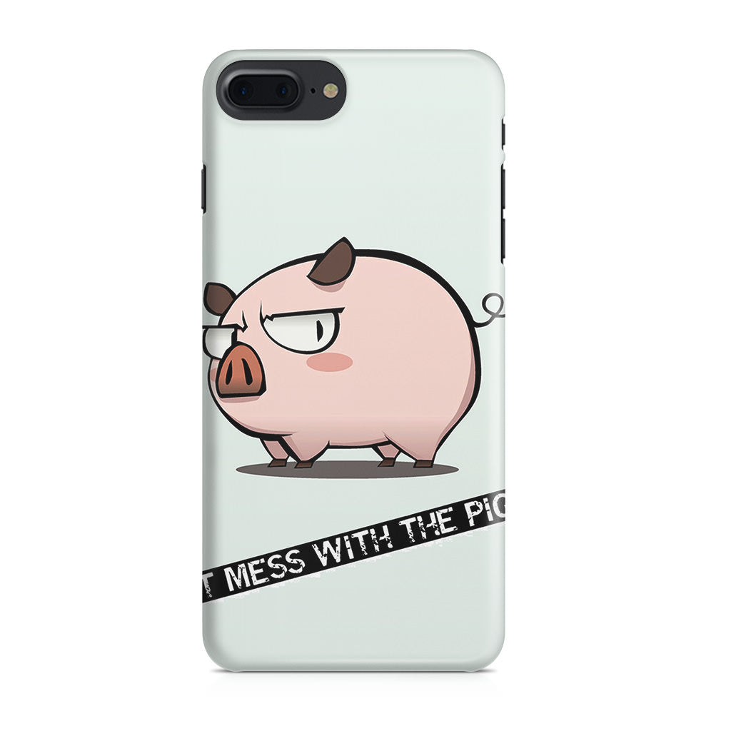 Dont Mess With The Pig iPhone 8 Plus Case