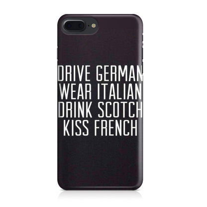 Drive German Wear Italian Drink Scotch Kiss French iPhone 7 Plus Case