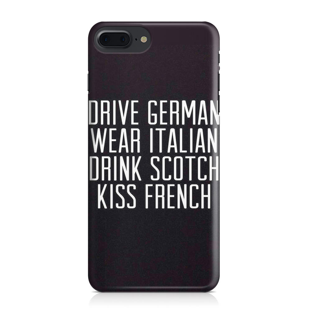 Drive German Wear Italian Drink Scotch Kiss French iPhone 8 Plus Case