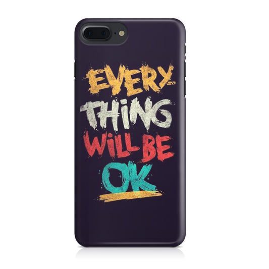 Everything Will Be Ok iPhone 7 Plus Case