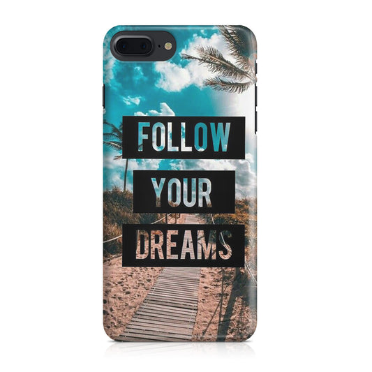 Follow Your Dream iPhone 7 Plus Case