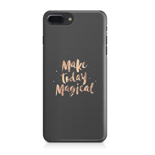 Make Today Magical iPhone 8 Plus Case