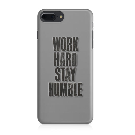 Work Hard Stay Humble iPhone 7 Plus Case