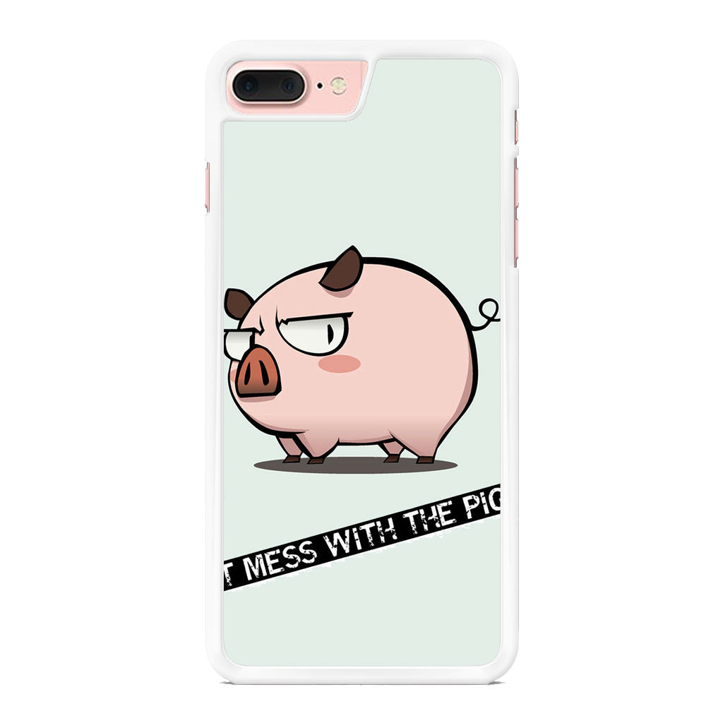 Dont Mess With The Pig iPhone 8 Plus Case