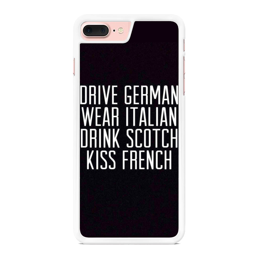 Drive German Wear Italian Drink Scotch Kiss French iPhone 8 Plus Case