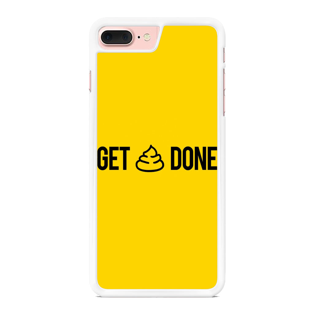 Get Shit Done iPhone 8 Plus Case