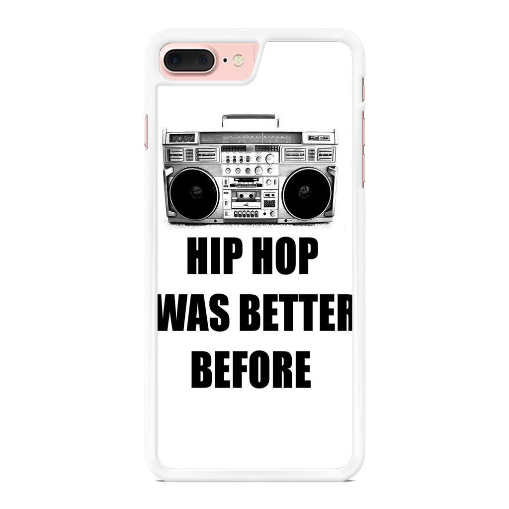 Hip Hop Was Better Before iPhone 8 Plus Case