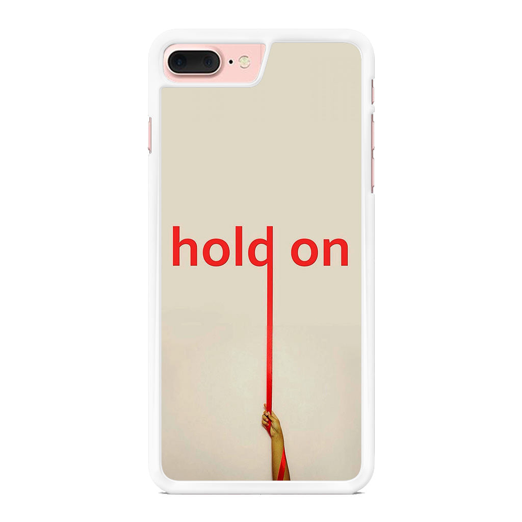 Hold On iPhone 8 Plus Case