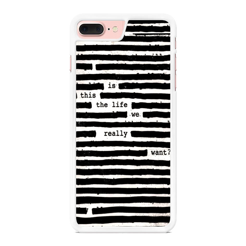 Roger Waters Is This the Life We Really Want iPhone 7 Plus Case