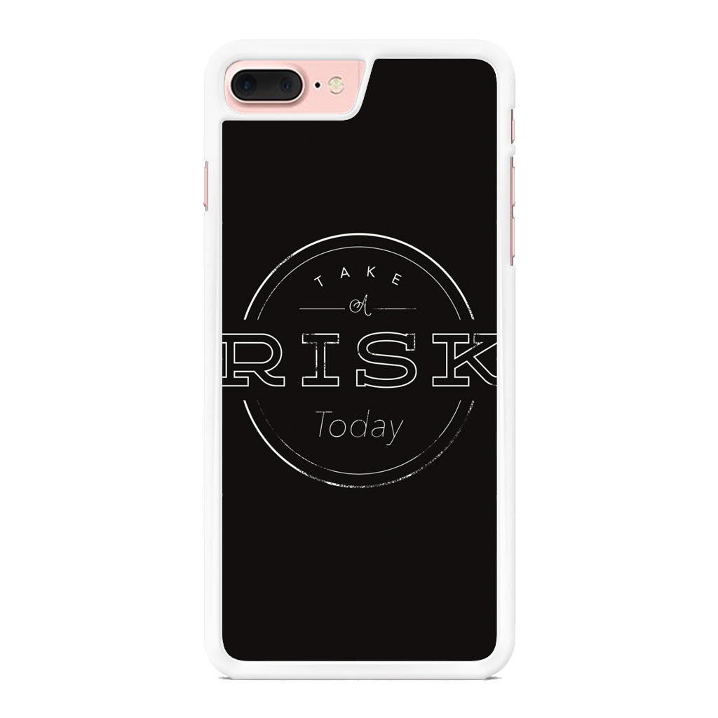 Take A Risk iPhone 7 Plus Case