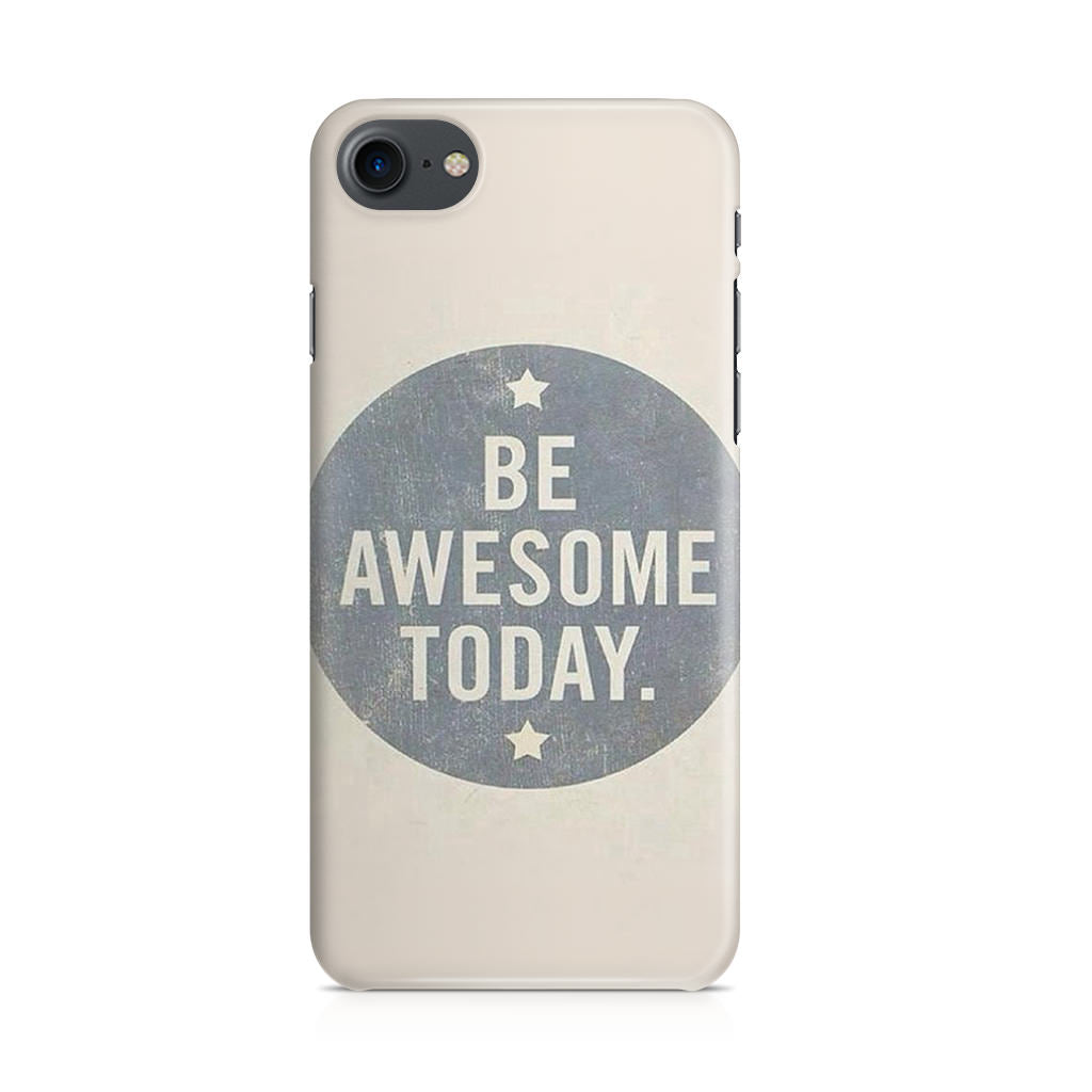 Be Awesome Today Quotes iPhone 8 Case