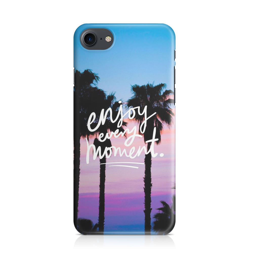 Enjoy Every Moment iPhone 8 Case