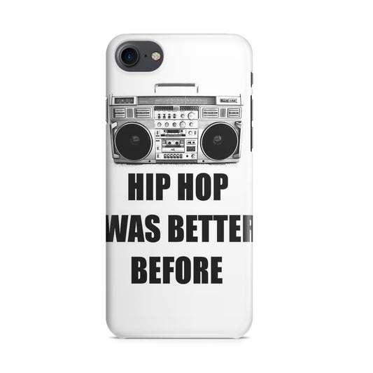 Hip Hop Was Better Before iPhone 7 Case