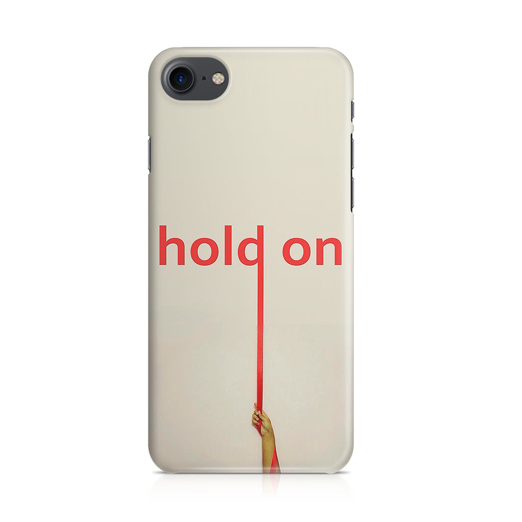 Hold On iPhone 8 Case