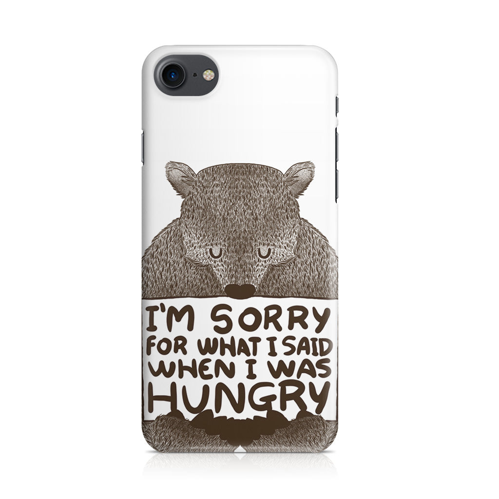 I'm Sorry For What I Said When I Was Hungry iPhone 8 Case