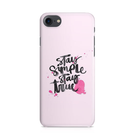 Stay Simple Stay True iPhone 7 Case