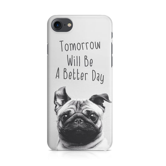 Tomorrow Will Be A Better Day iPhone 8 Case