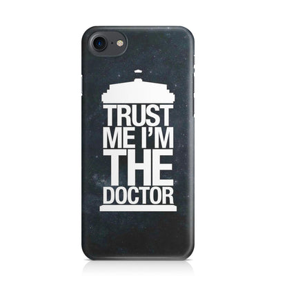 Trust Me I Am Doctor iPhone 7 Case