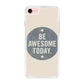 Be Awesome Today Quotes iPhone 8 Case
