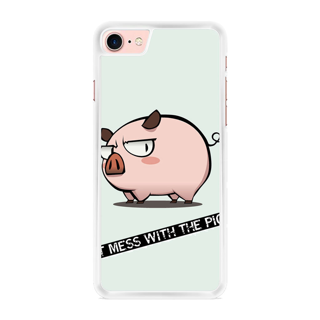 Dont Mess With The Pig iPhone 8 Case