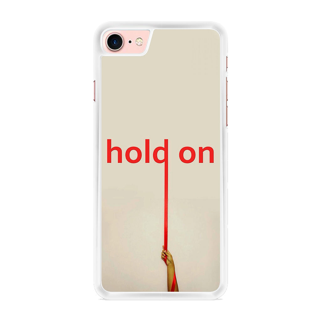 Hold On iPhone 7 Case