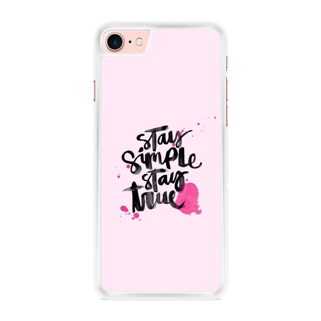 Stay Simple Stay True iPhone 8 Case