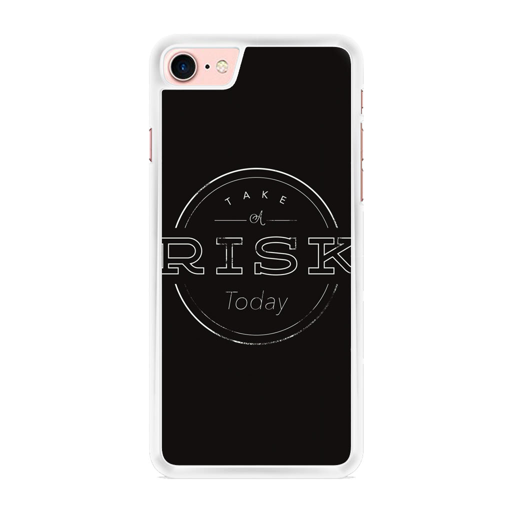 Take A Risk iPhone 7 Case