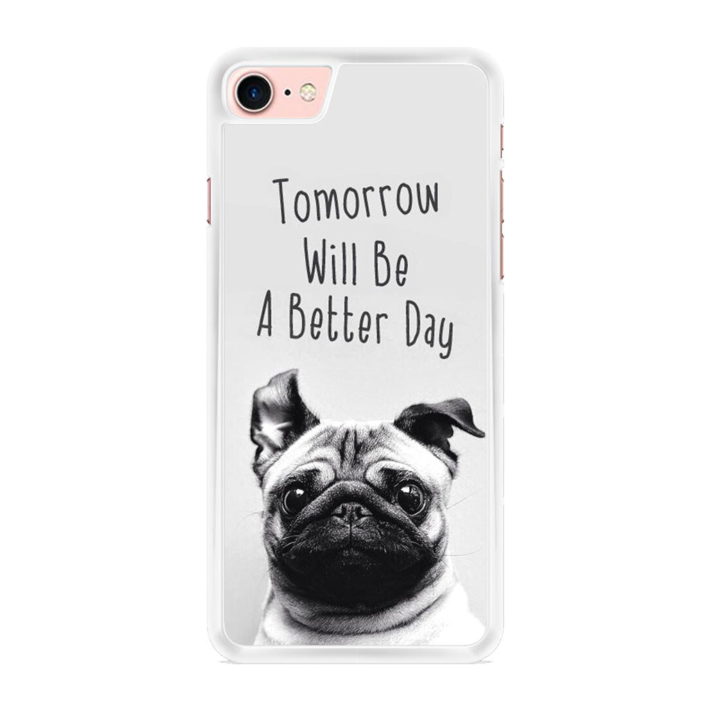 Tomorrow Will Be A Better Day iPhone 8 Case