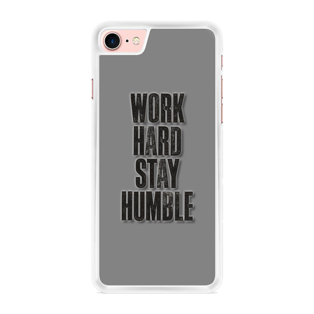 Work Hard Stay Humble iPhone 8 Case