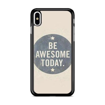 Be Awesome Today Quotes iPhone X / XS / XS Max Case